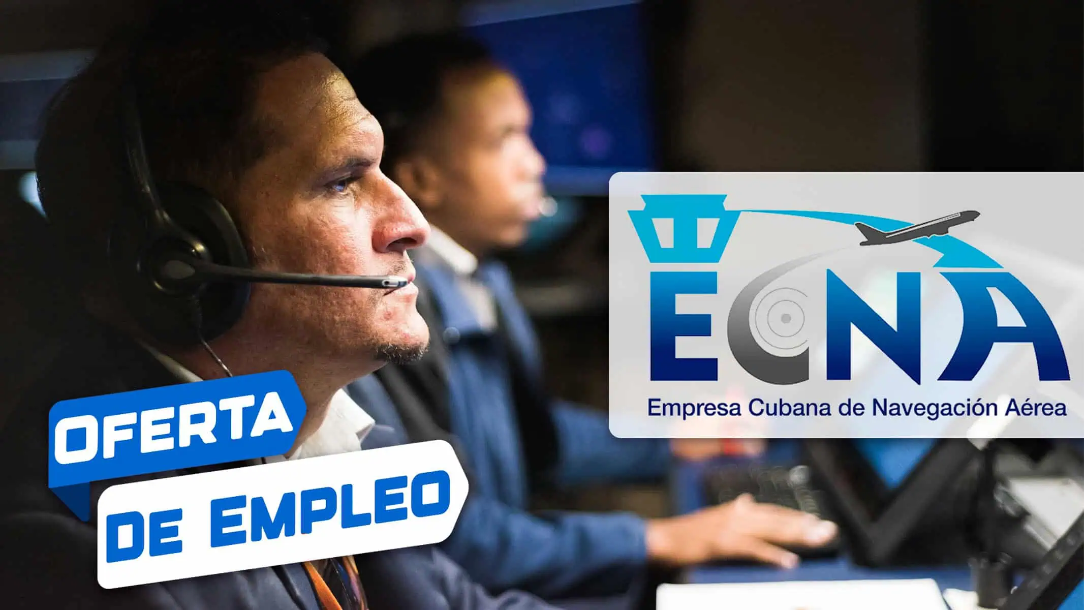 Nuevas Ofertas de Trabajo en la Empresa Cubana de Navegación Aérea (ECNA)