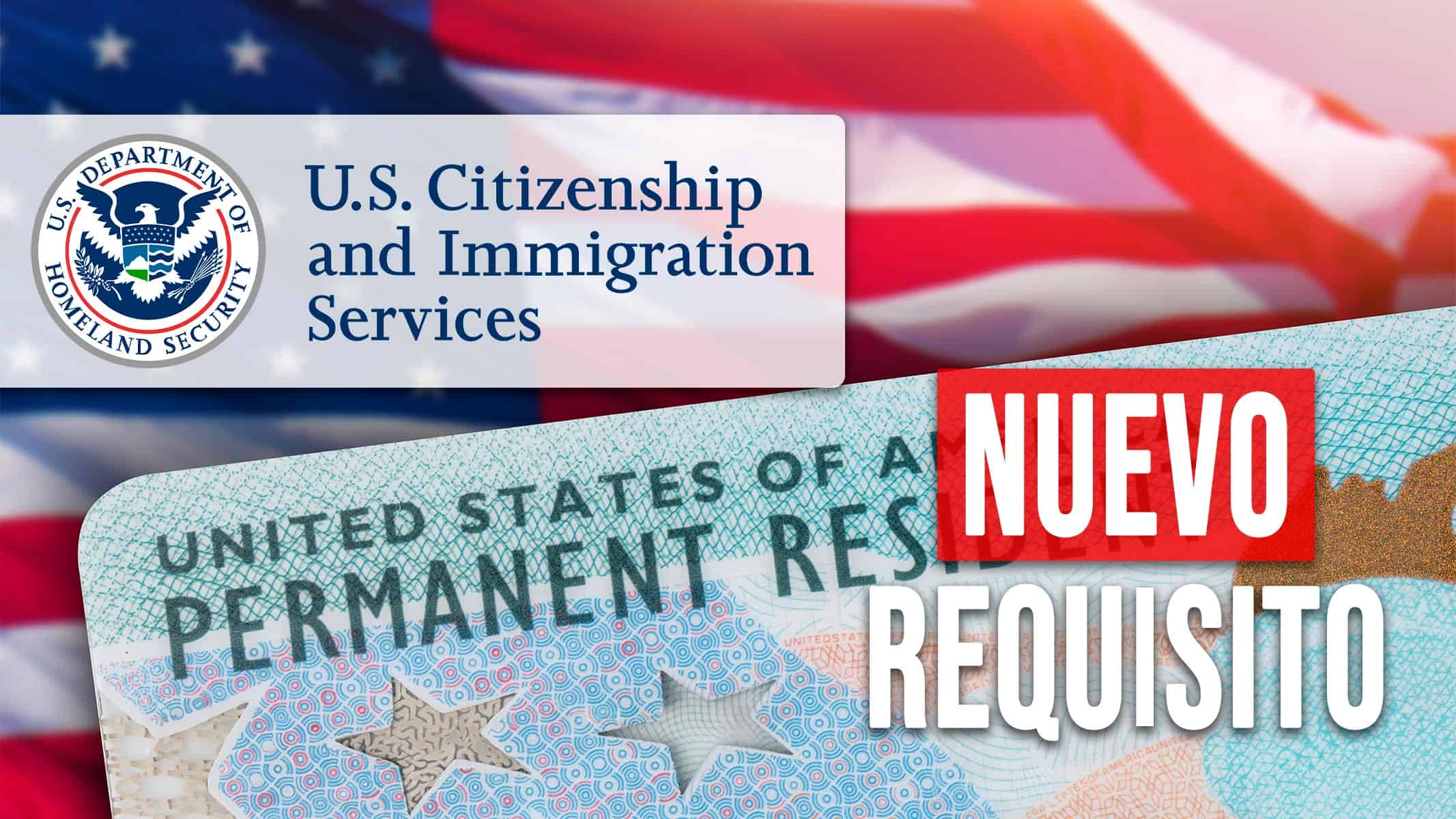 ¡Entérate! Nuevo Requisito Para Permiso de Trabajo y Green Card en Estados Unidos