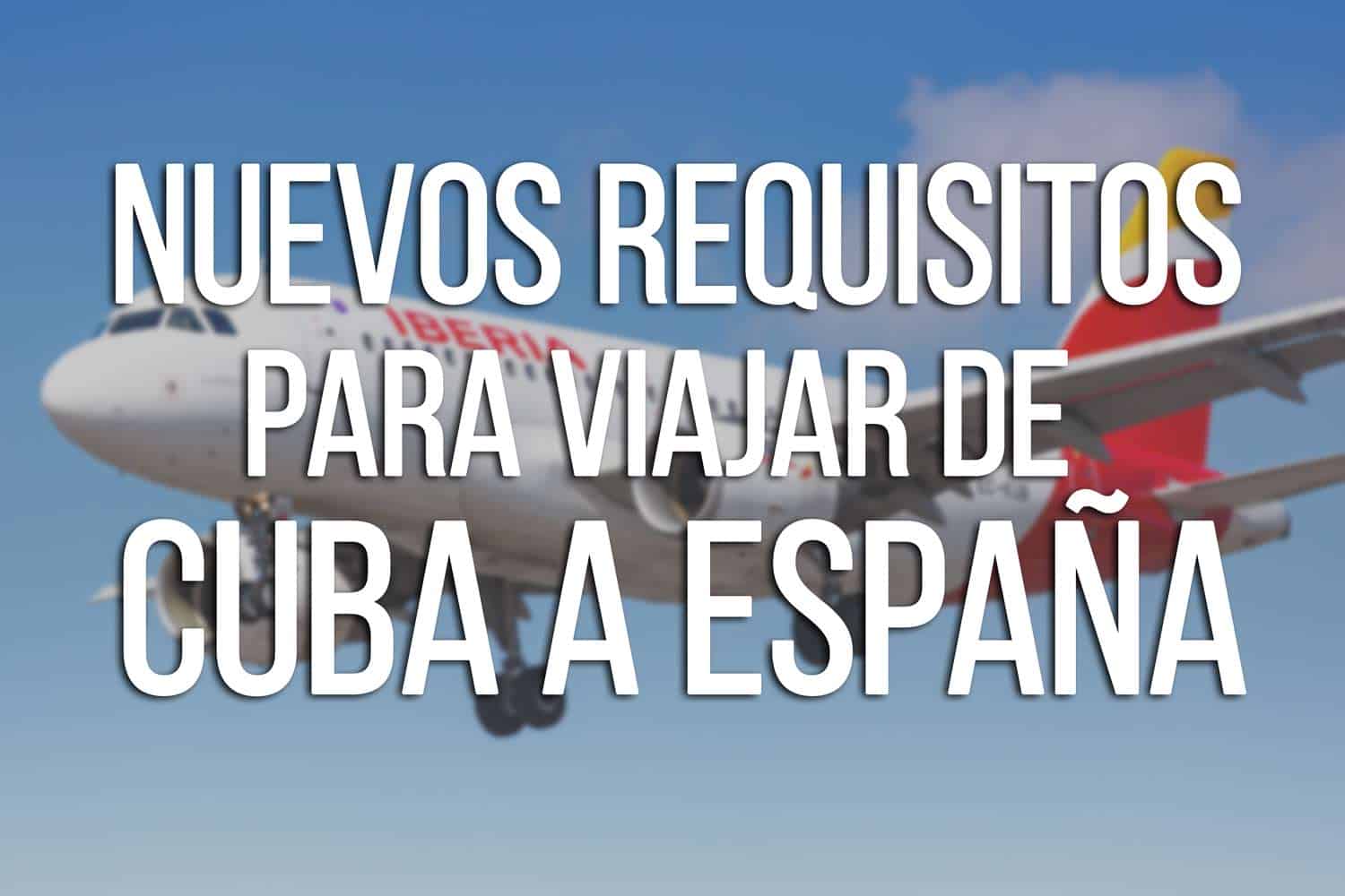 Nuevos Requisitos para Viajar de Cuba a España