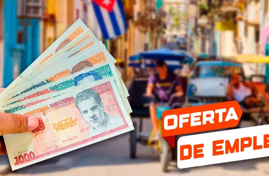 Ofertas de Trabajo: Plazas por Hasta $15000 Pesos Mensuales en Empresa Cubana