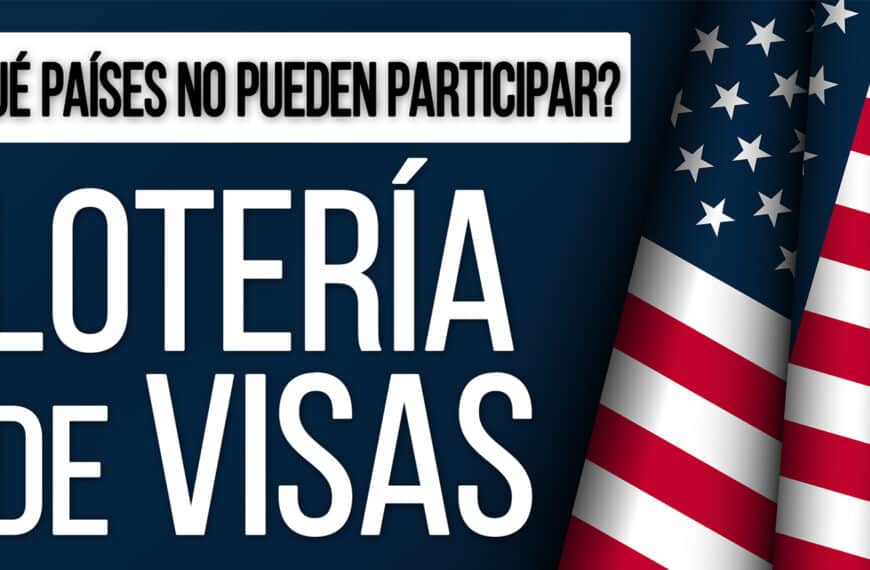 Estos Países NO pueden Participar en la Lotería de Visas de Estados Unidos DV-2025