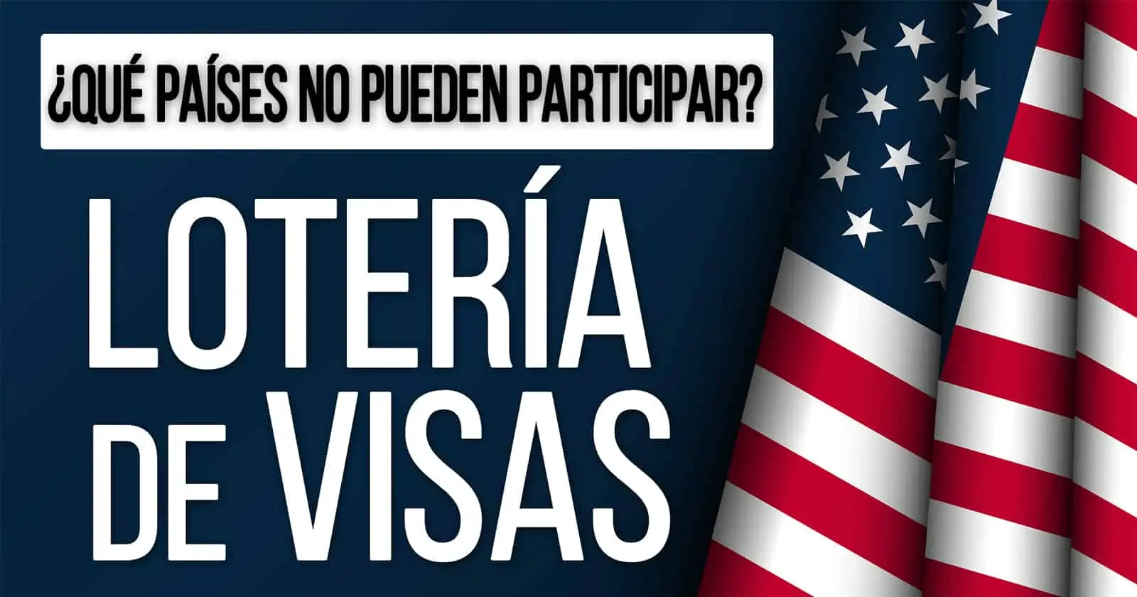 Paises Elegibles y NO Elegibles para Participar en la Loteria de Visas DV-2025