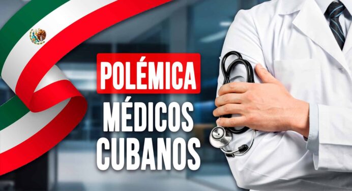 Polémica Sobre los Médicos Cubanos ¿Serán Bienvenidos en México?