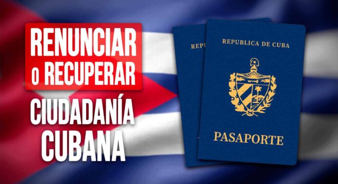 ¿Quieres Renunciar o Recuperar la Ciudadanía Cubana? Conoce los Nuevos Cambios
