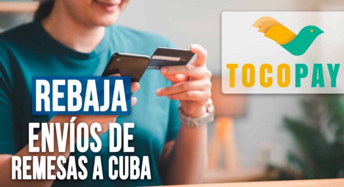 Rebaja en Envíos de Remesas a Cuba con Tocopay: Todos los Detalles Aquí