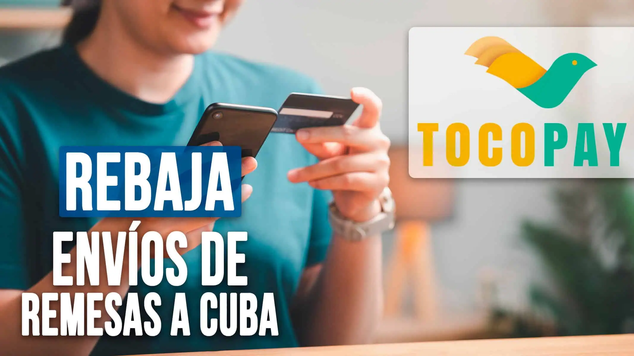Rebaja en Envíos de Remesas a Cuba con Tocopay: Todos los Detalles Aquí