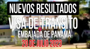 Resultados Visa de Tránsito a Panamá 20 de Julio de 2023