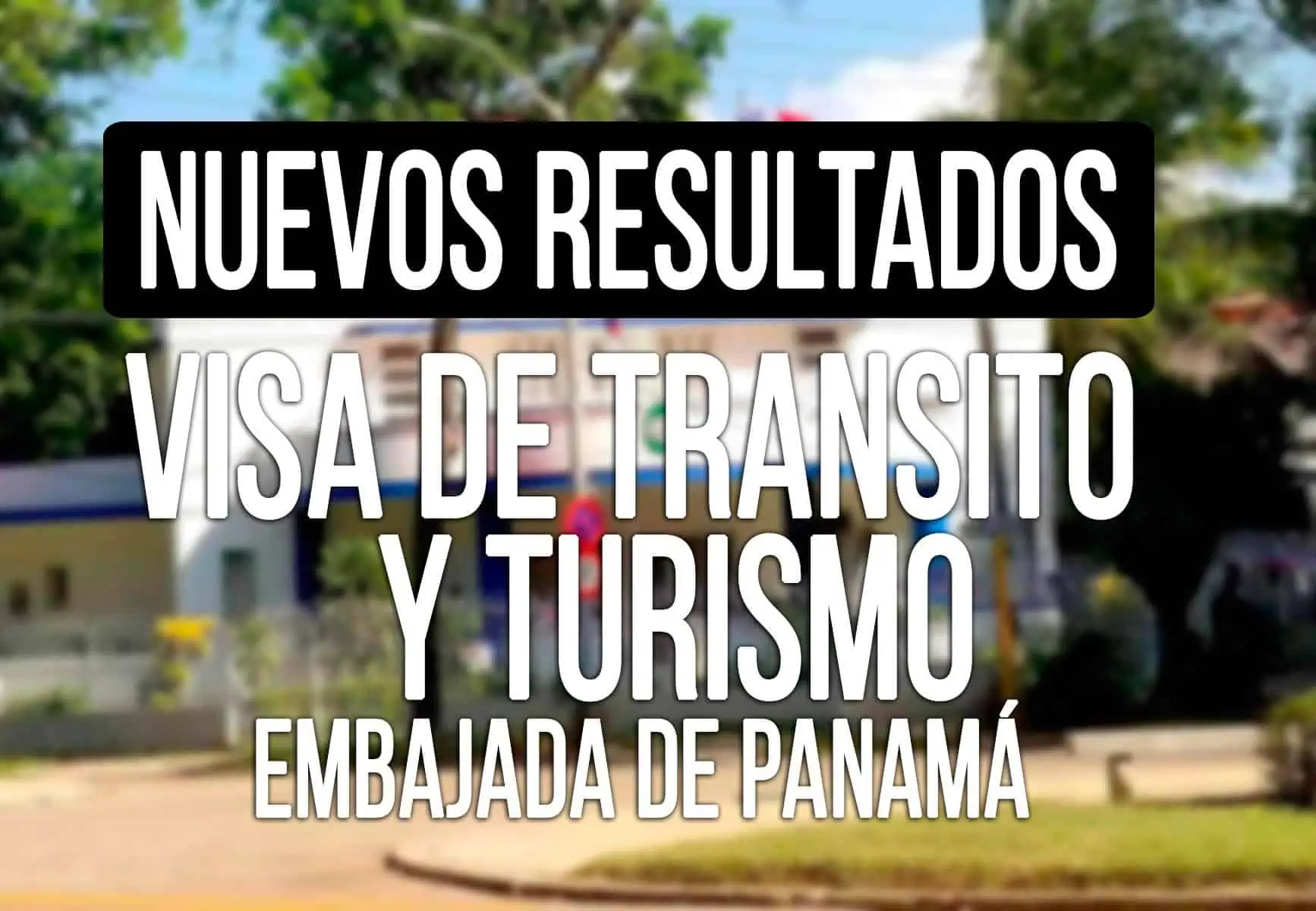 Resultados Visa de Tránsito y Turismo Panamá 19 de Julio 2023