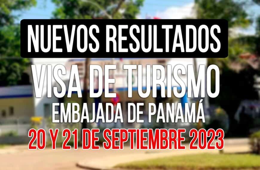 Resultados Visa de Turismo Panamá 20 y 21 de Septiembre de 2023