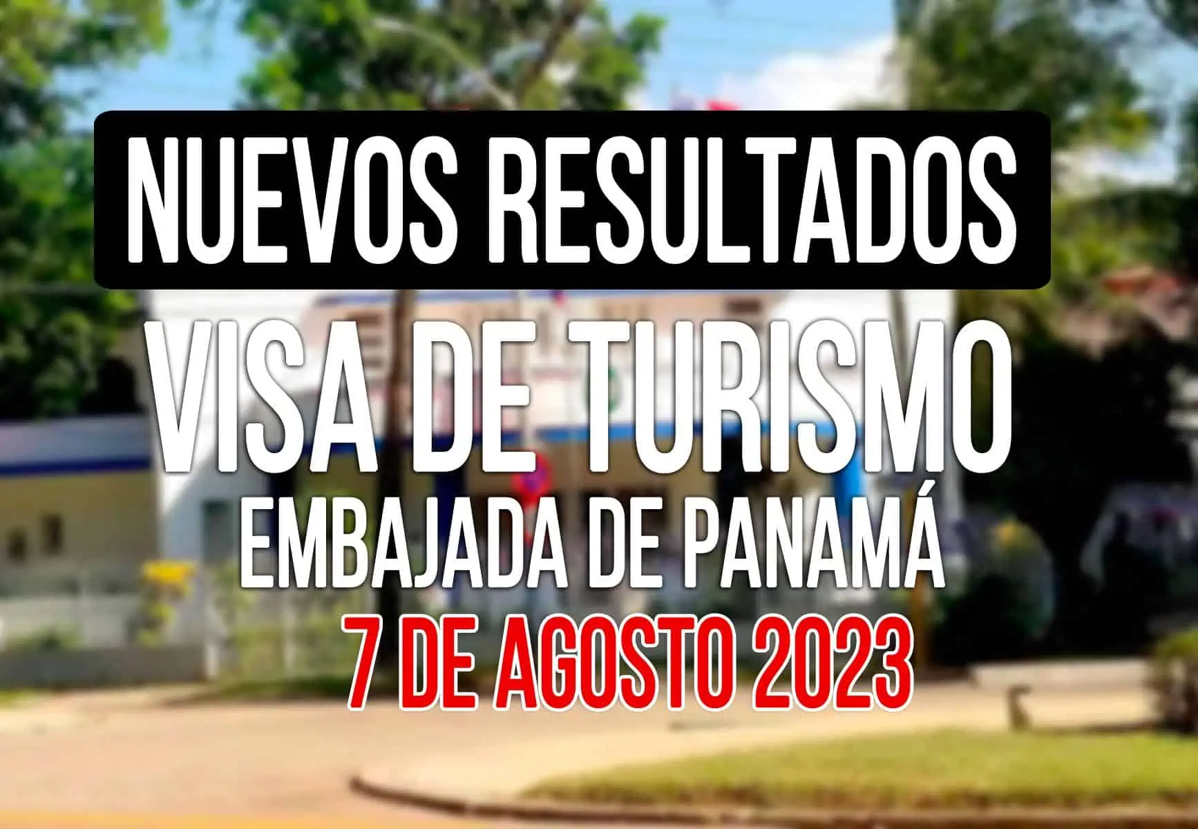 Resultados Visa de Turismo Panamá 7 de Agosto 2023