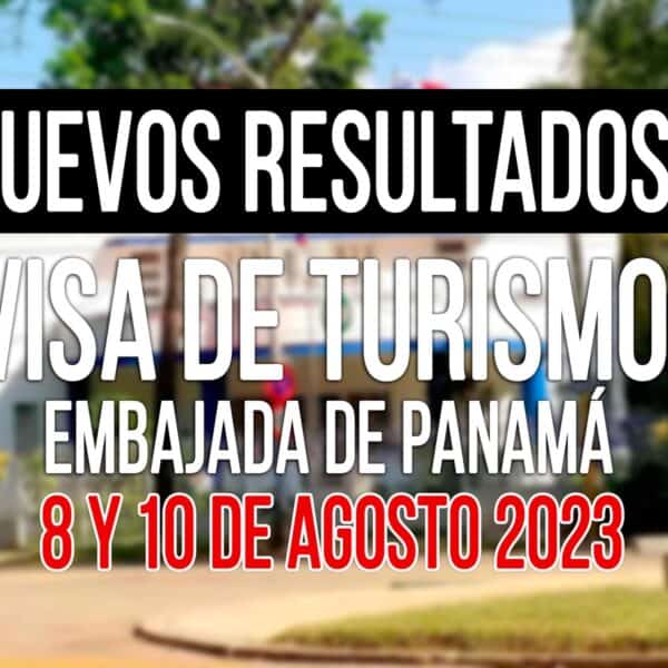 Resultados Visa de Turismo Panama 8 y 10 de Agosto 2023