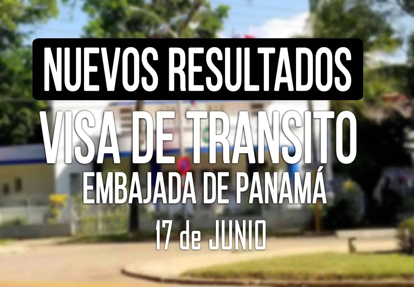 Resultados visa detransito de Panama 17 de Junio