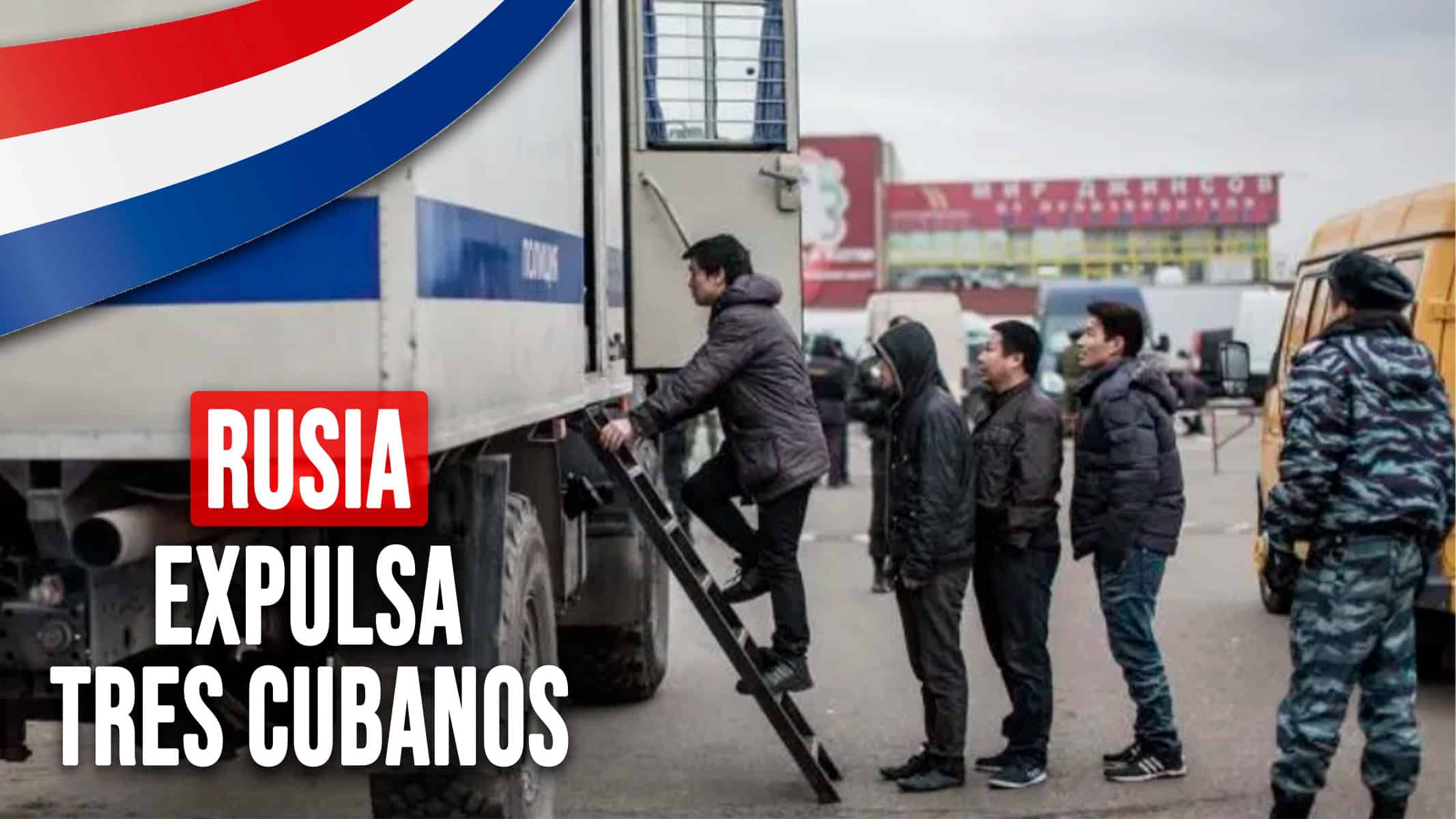 Rusia Expulsa a Tres Cubanos por Residencia Ilegal: Todo lo que Debes Saber