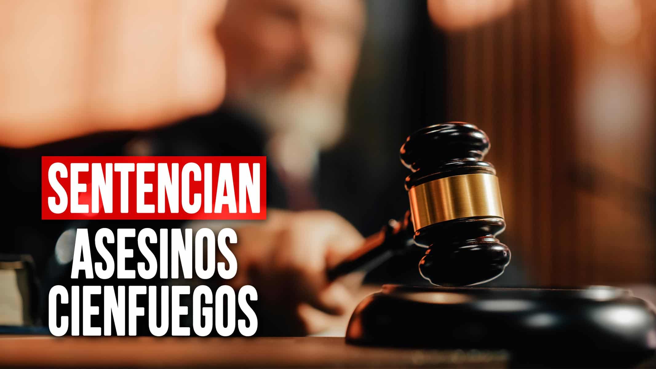 Crimen en Cienfuegos: Sentencian Severamente a los Asesinos de una Joven de 18 Años