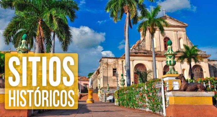 Sitios Históricos en Cuba: Estos son los Lugares que Todo Extranjero Quiere Conocer