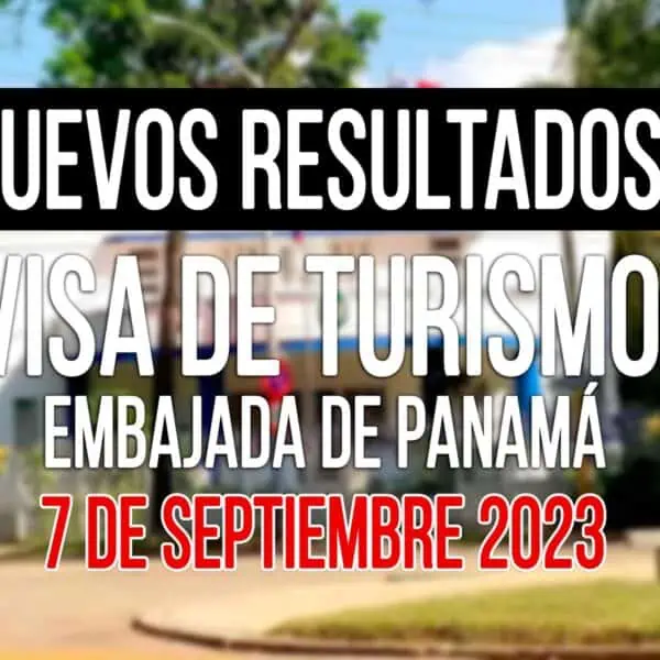 Solicitaste Visa de Turismo a Panamá Mira los Resultados Informado el 7 de Septiembre 2023