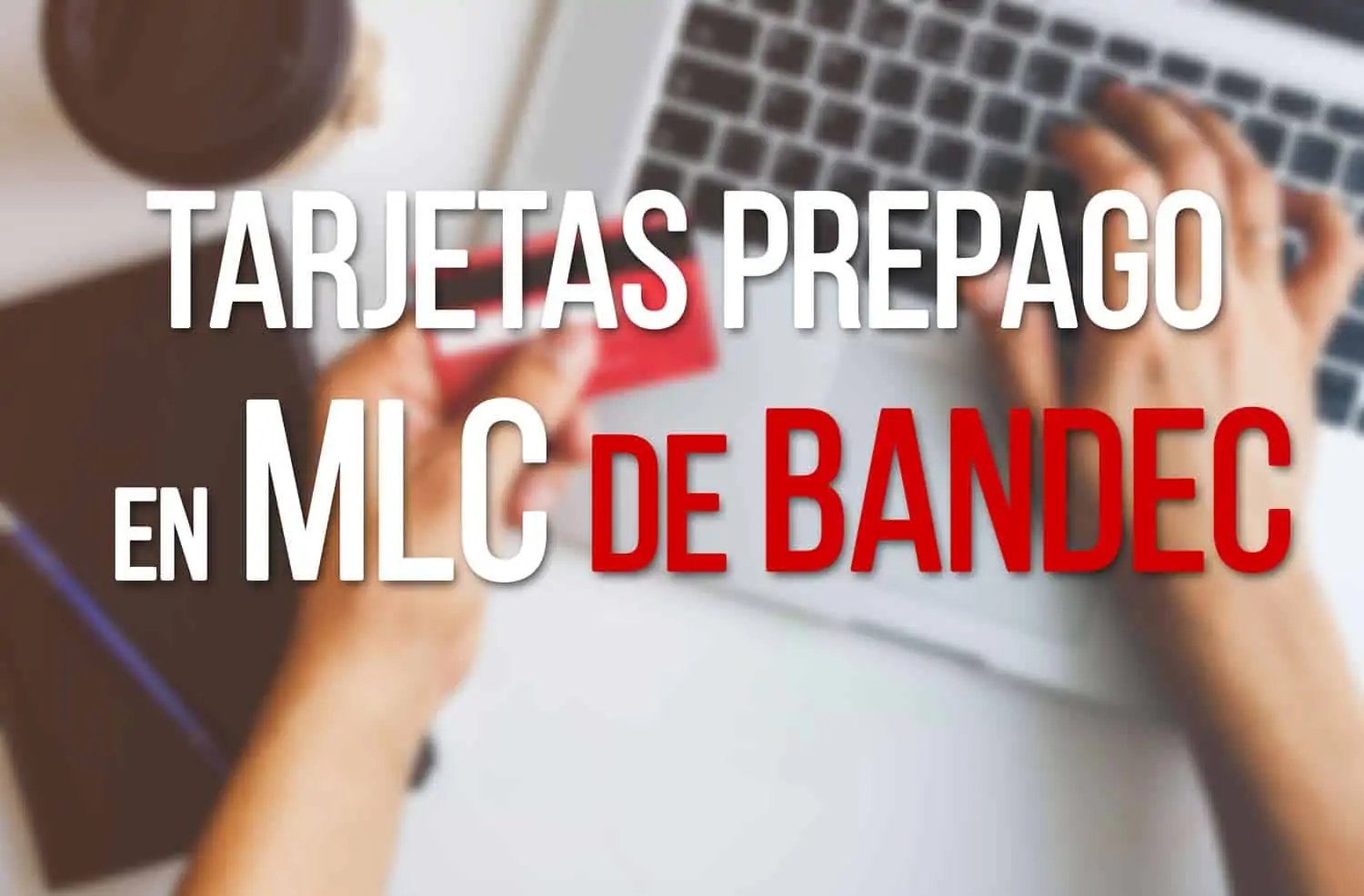 Tarjetas Prepago de BANDEC en MLC para Viajeros Internacionales