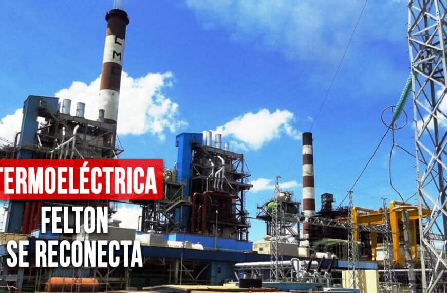 Termoeléctrica Felton se Reconecta al Sistema Eléctrico Nacional Tras Reciente Salida