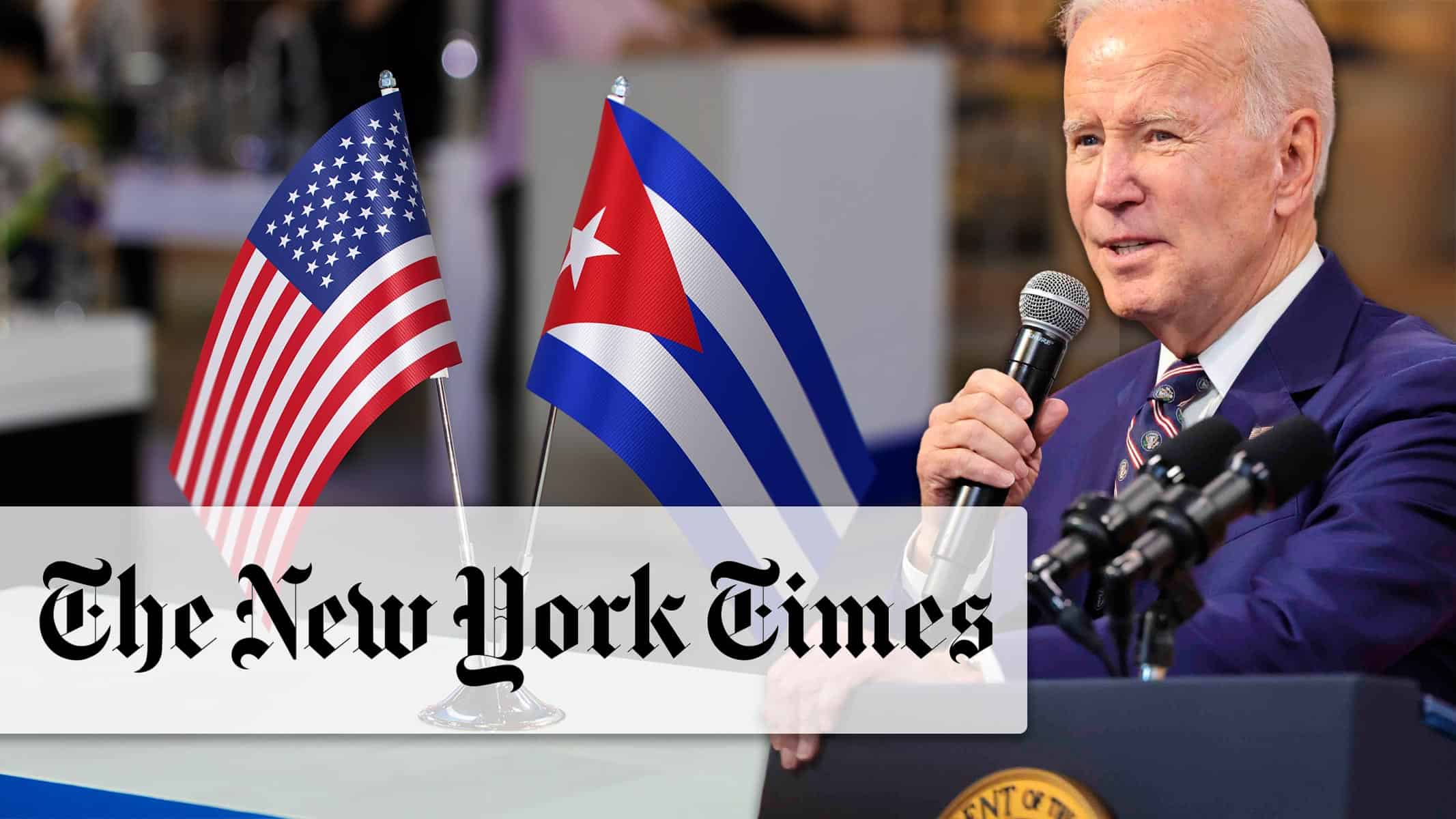 The New York Times Publica Carta a Biden Para Cambiar Política Hacia Cuba