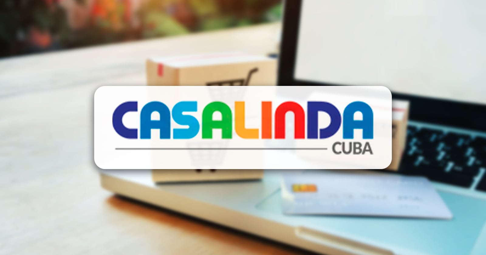 Tienda Online CasaLindaCuba con Variados Productos para los Cubanos