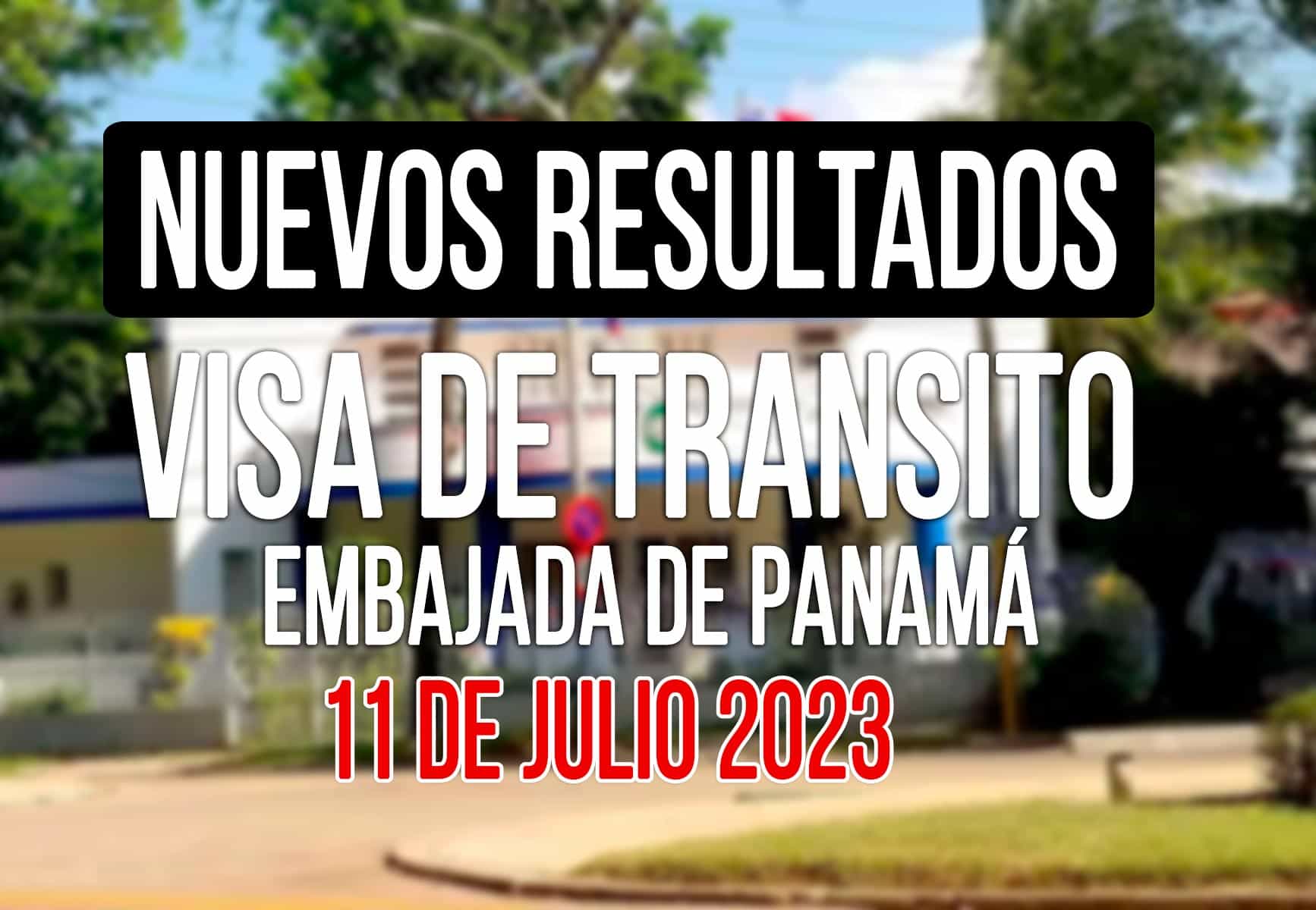 Últimos Resultados Visa de Tránsito Panamá 11 de Julio