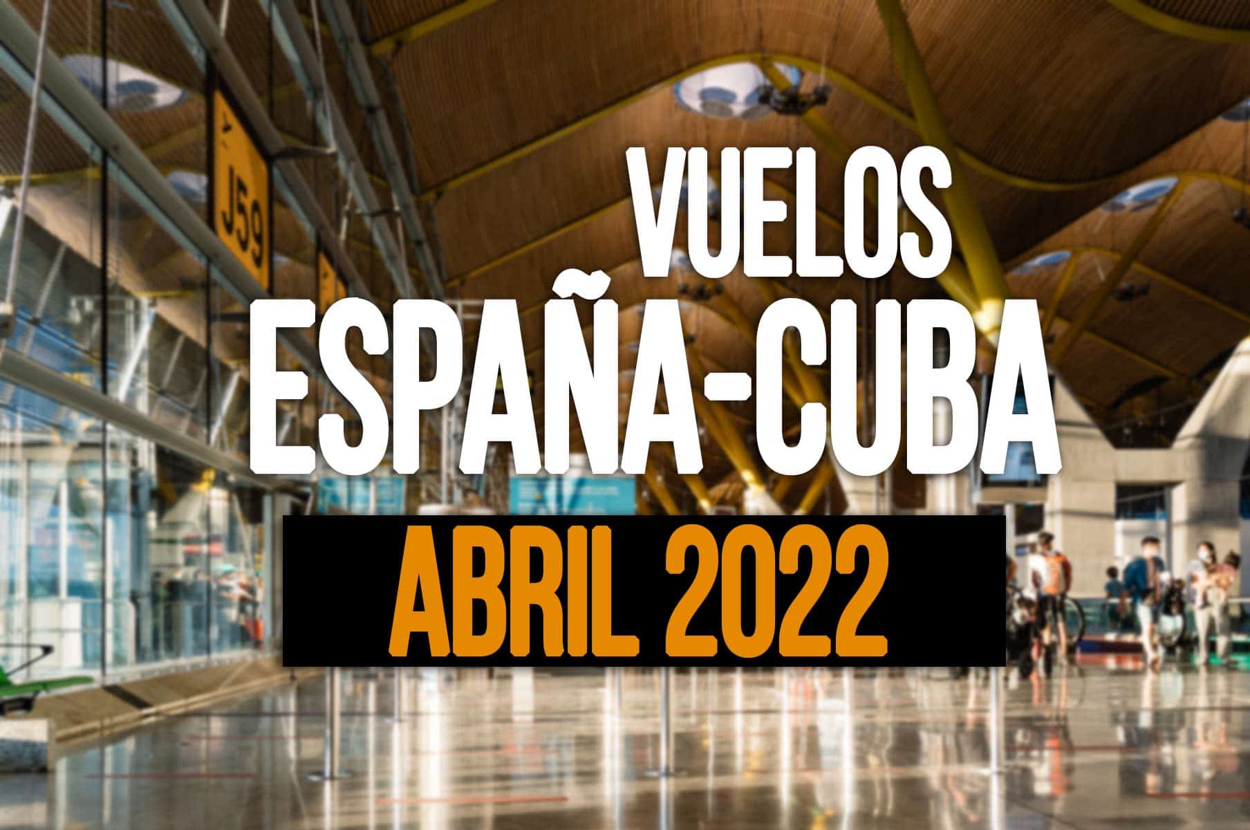 VUELOS España Cuba abril 2022