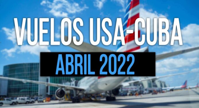 Vuelos Cuba – Estados Unidos Abril 2022