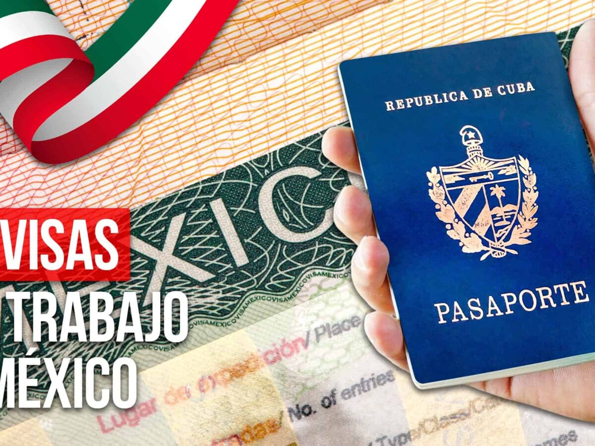 Visas de Trabajo y Residencia Temporal en México para Cubanos