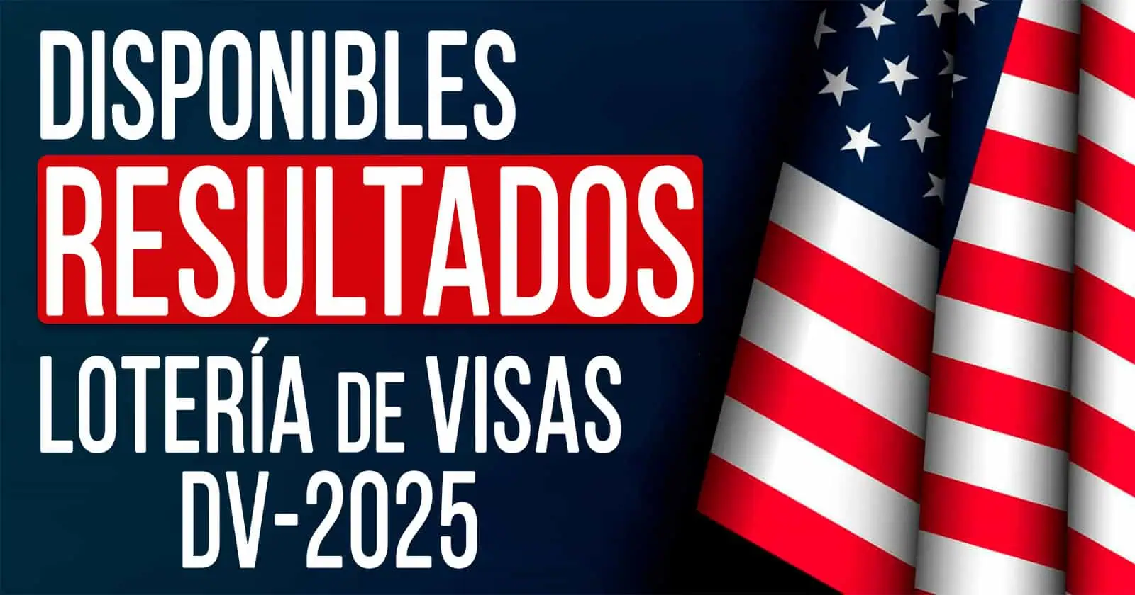 ¡Ya Están Disponibles los Resultados de la Lotería de Visas 2025!