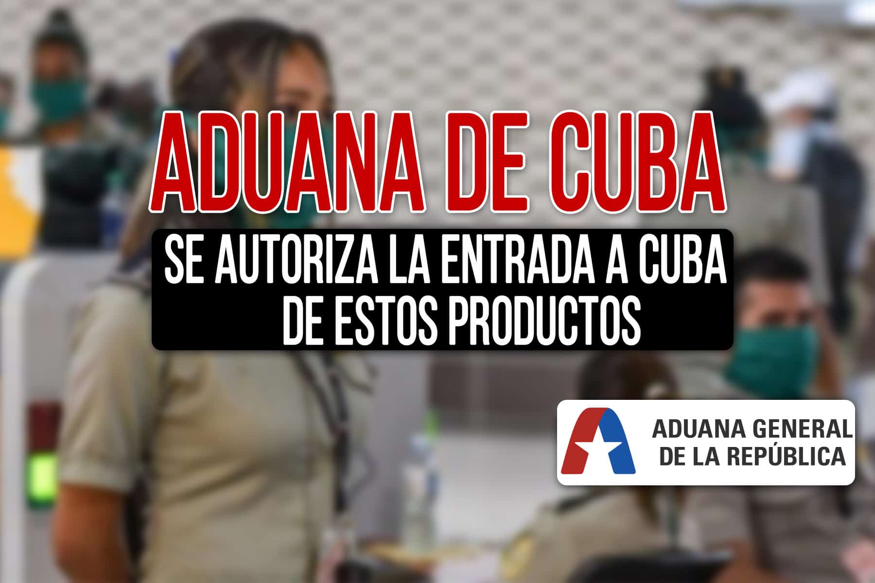 Autorizan llevar a Cuba Artículos que era Prohibida su Importación al país