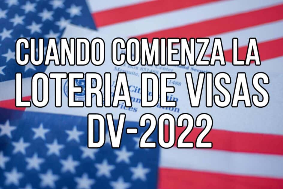 ¿Cuándo Comienza La Lotería De Visas DV-2022? ACTUALIZADO