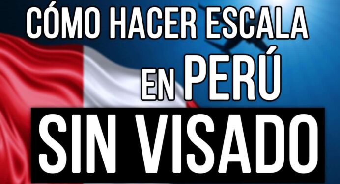 Cómo Hacer Escala en Perú sin VISADO