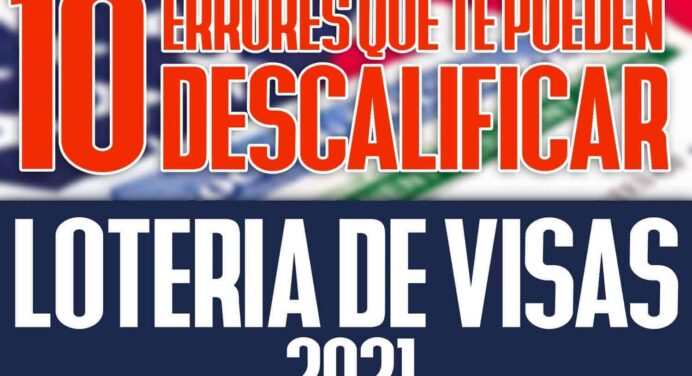10 ERRORES que te pueden DESCALIFICAR en la Lotería de Visas