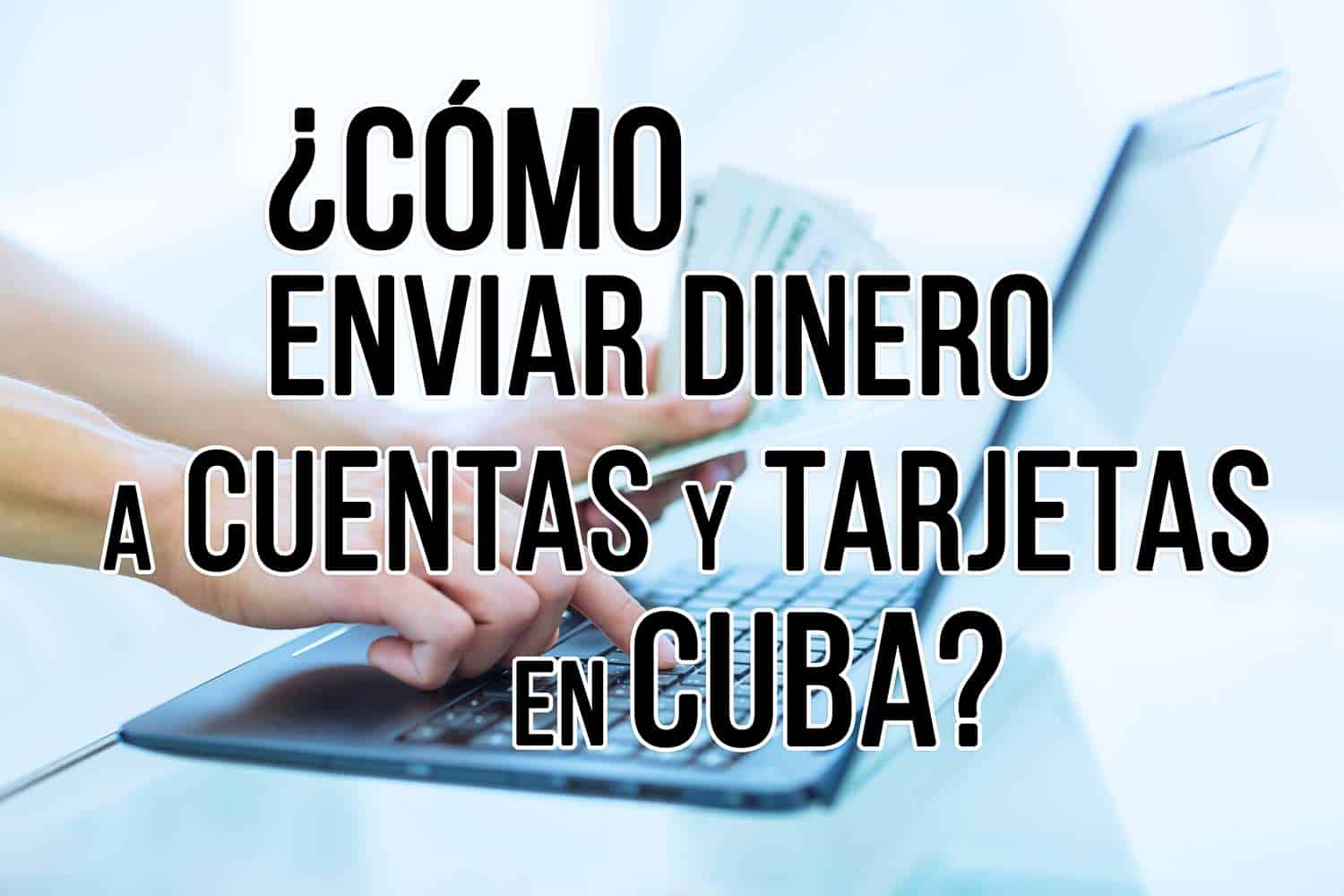 ¿Cómo Enviar Dinero a las Cuentas y Tarjetas en USD en Cuba?