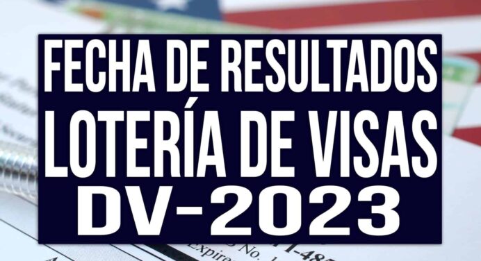 Fecha de los Resultados Lotería de Visas de Estados Unidos DV-2023