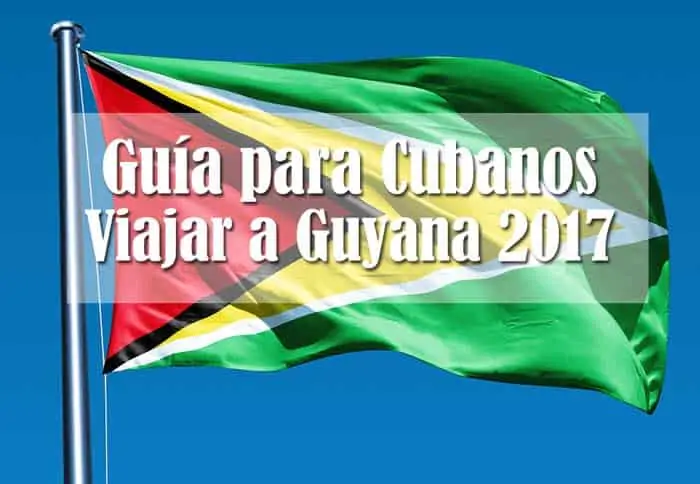guía para cubanos viajar a guyana 2017