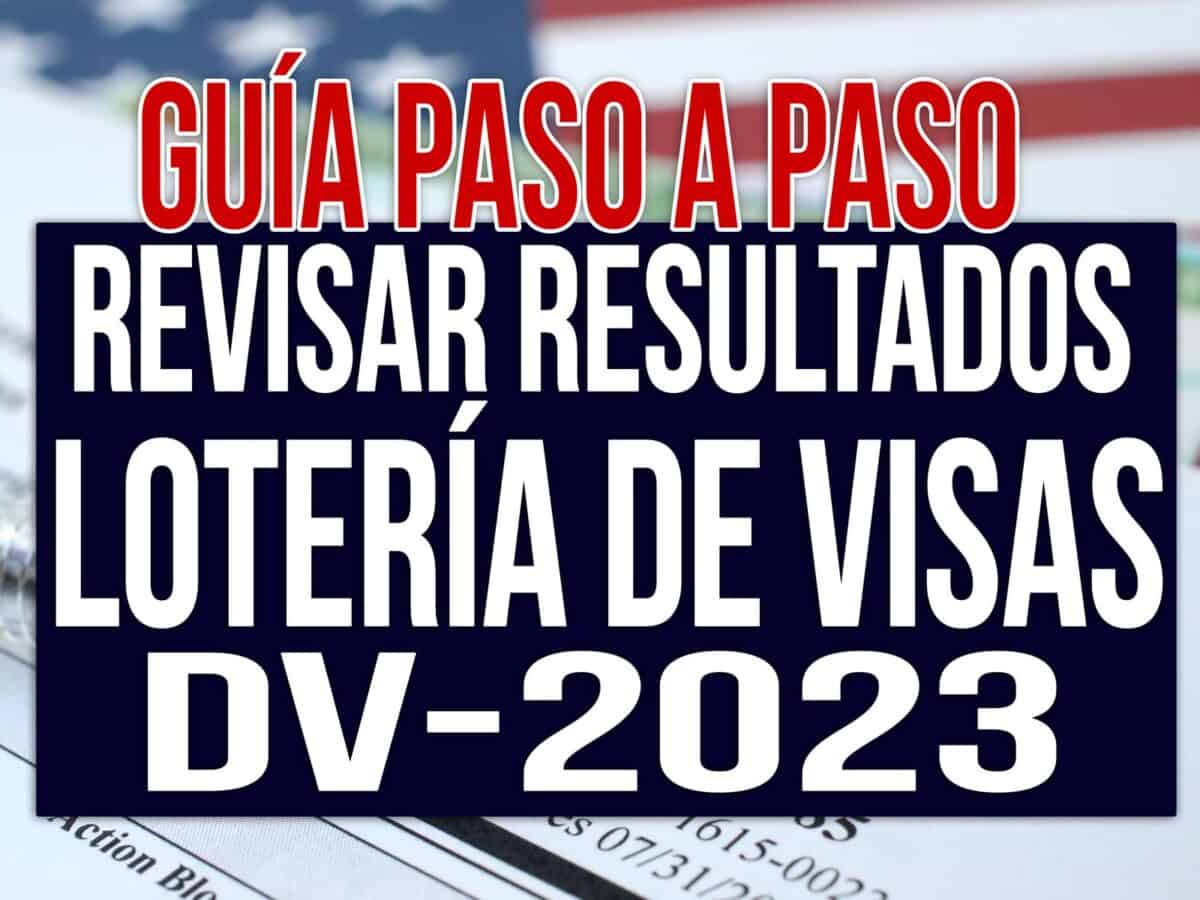 guia revisar resultados loteria de visas DV-2023