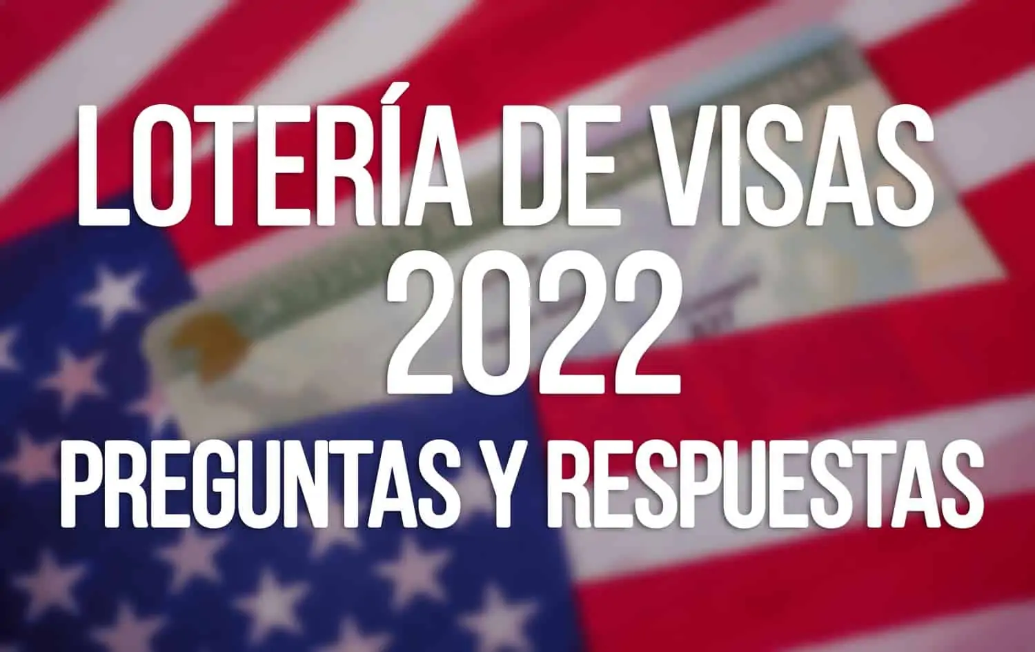 loteria de visas 2022 preguntas y respuestas