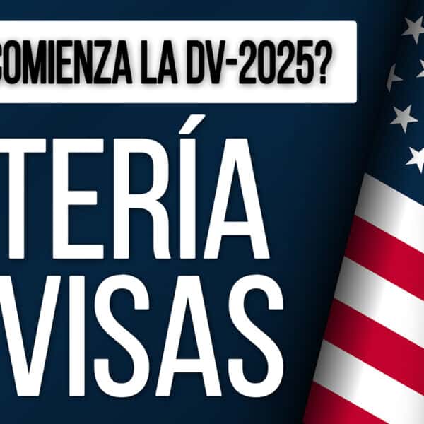 ¿Cuándo Comienza la Lotería de Visas de Estados Unidos DV-2025?