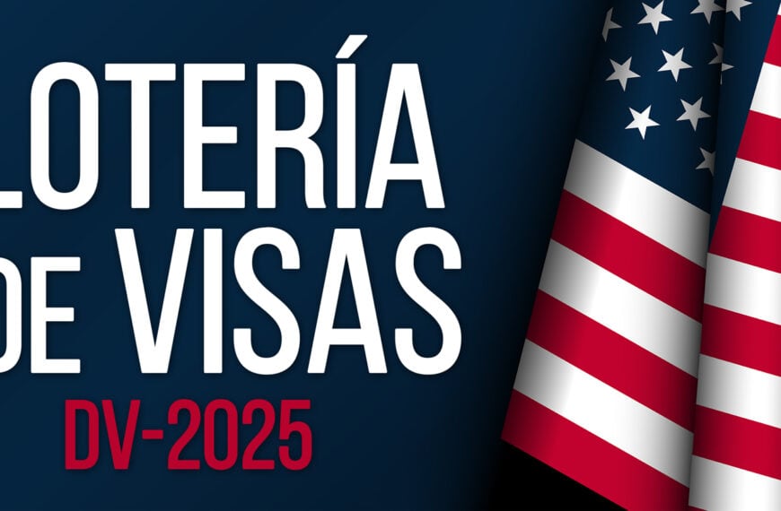 Lotería de Visas DV-2025: Todo lo que Necesitas Saber para Aplicar y Ganar