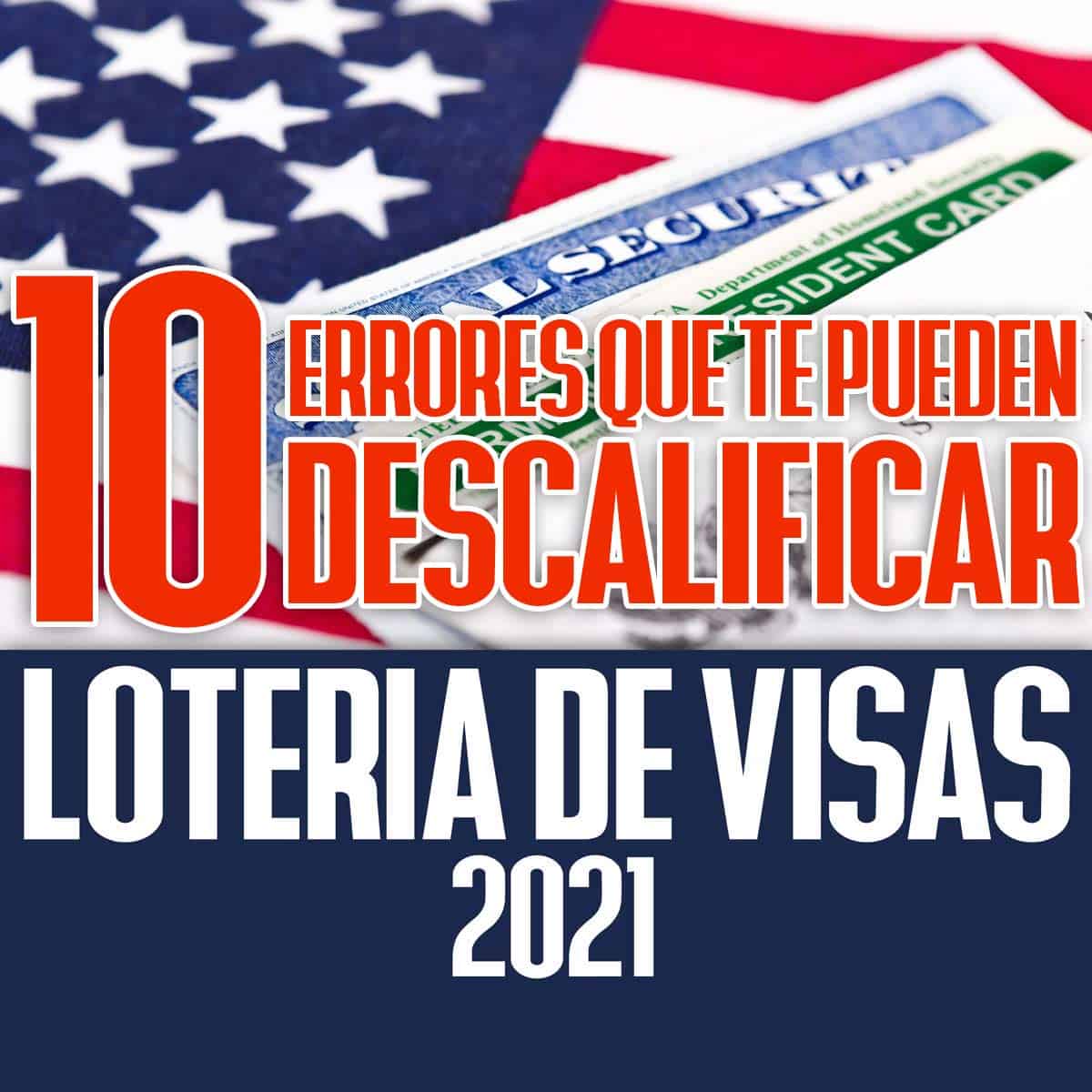 10 ERRORES Que Te Pueden DESCALIFICAR En La Lotería De Visas