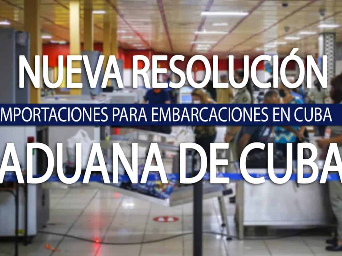 nueva resolucion aduana de cuba Importaciones destinadas a Embarcaciones en Cuba