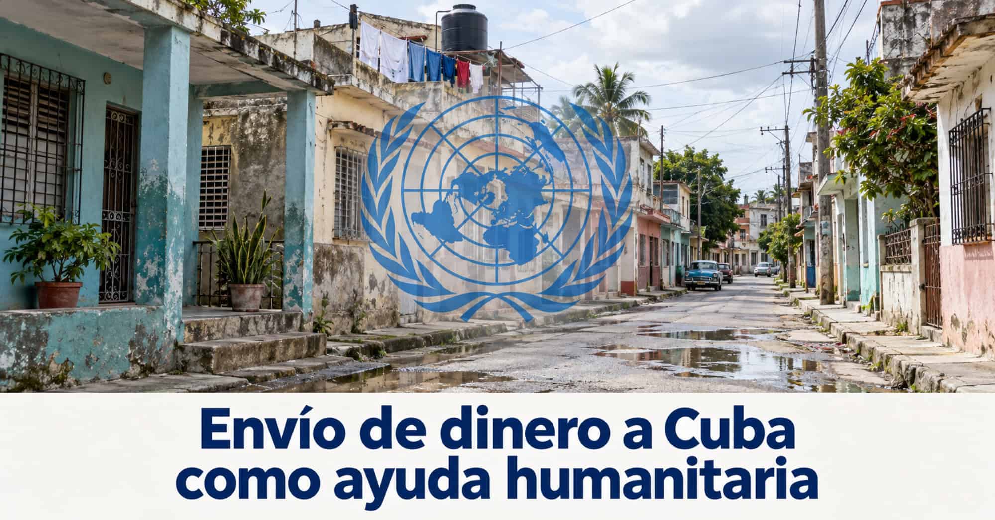 Ilustración de un barrio cubano con el emblema de la ONU y el texto «Envío de dinero a Cuba como ayuda humanitaria».