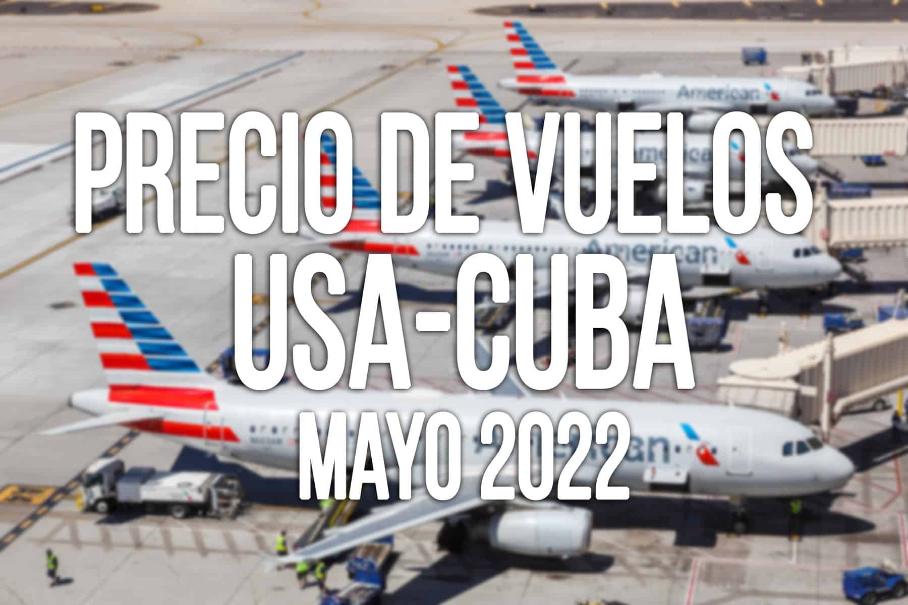 precio de vuelos estados unidos cuba mayo 2022