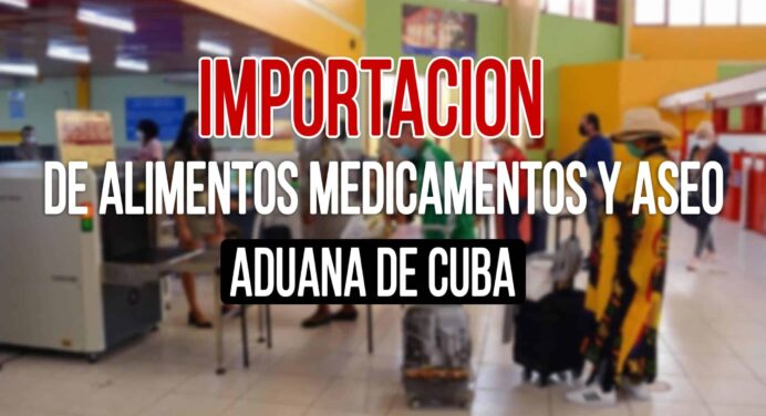 Aduana de Cuba Informa sobre Importación de Alimentos, Aseo y Medicamentos