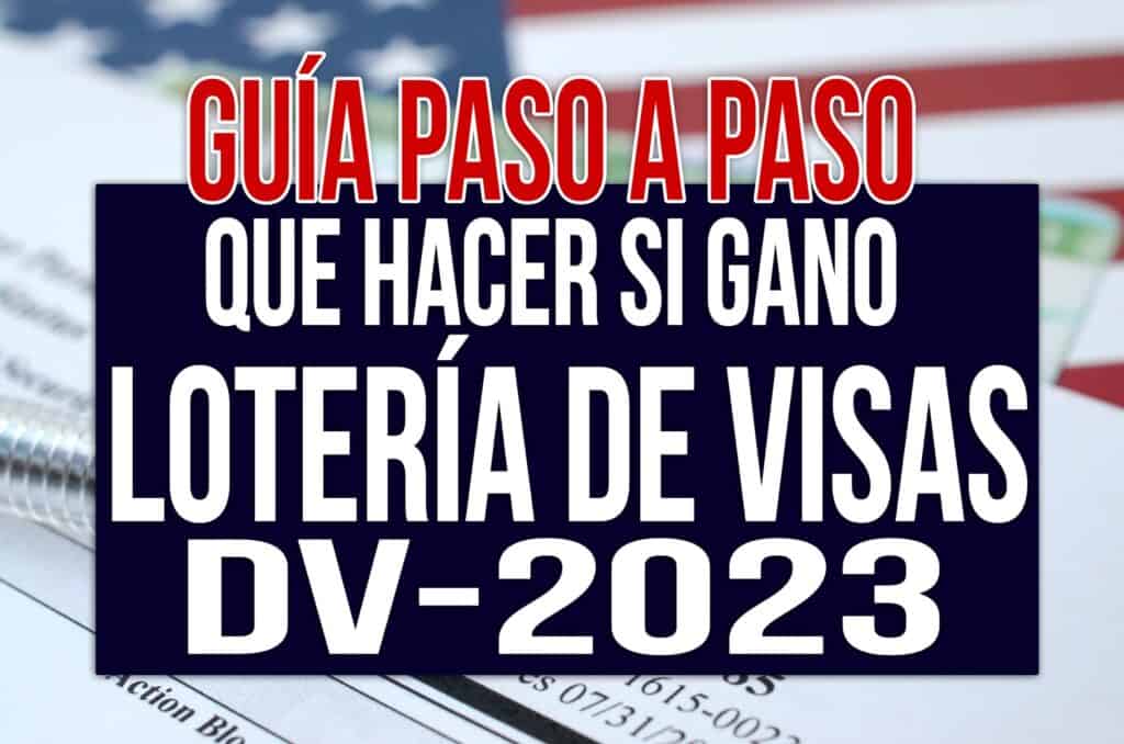 Esto es lo que Debes Hacer si GANAS la Lotería de Visas DV2023