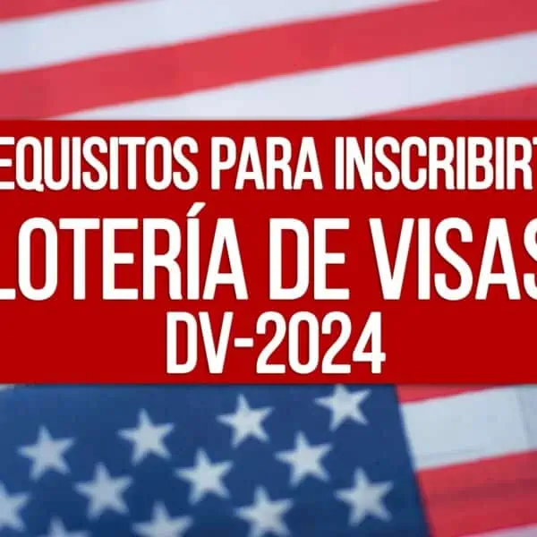 requisitos loteria de visas de estados unidos 2024