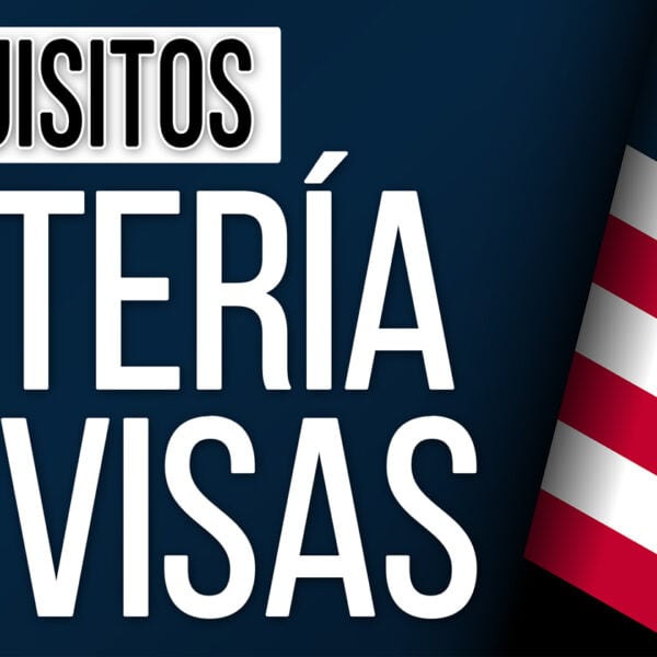 Requisitos Lotería de Visas de Estados Unidos DV-2025: Te Descalifican si no los Cumples