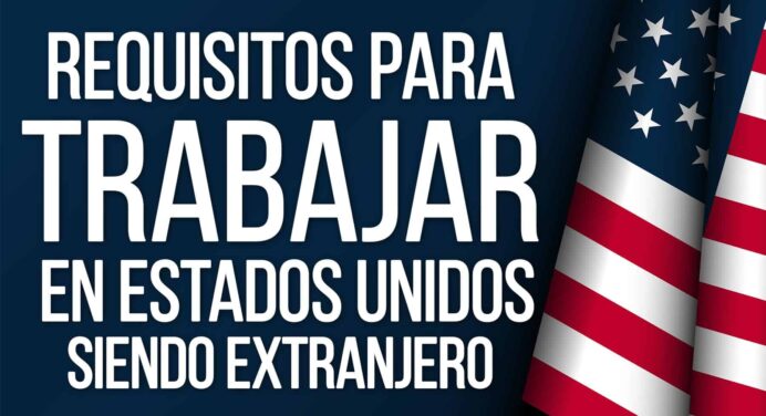 Requisitos para Trabajar en Estados Unidos si eres Extranjero
