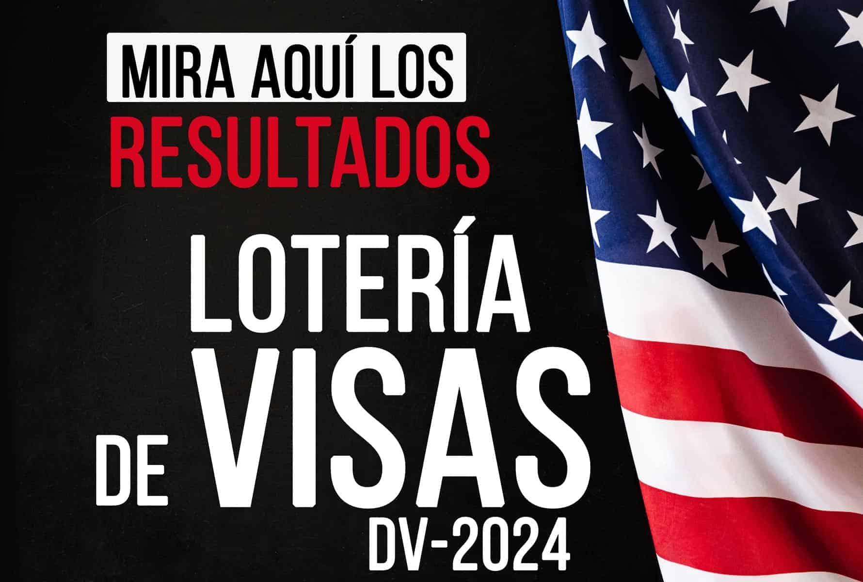 RESULTADOS LOTERÍA DE VISAS de Estados Unidos DV2024 Guía PASO a PASO